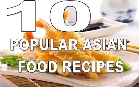 10 Most Popular Asian Food Recipes