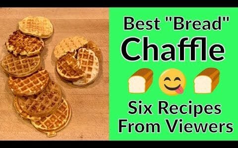 Best Bread Chaffle Recipes Compared - Six Viewer Submissions, including 