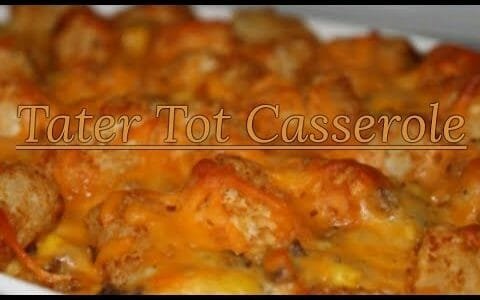 Easy Tater Tot Casserole Recipe (HOW TO MAKE A TATER TO CASSEROLE)!